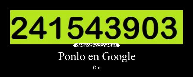 Ponlo en Google - Ò.ó