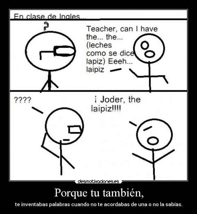 Porque tu también, -