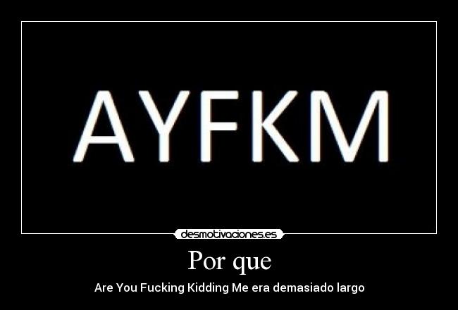 Por que - Are You Fucking Kidding Me era demasiado largo