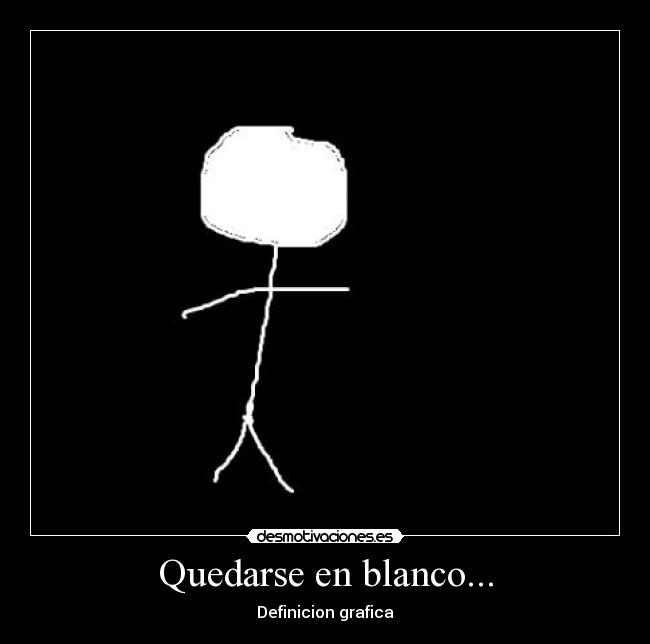 Quedarse en blanco... - Definicion grafica