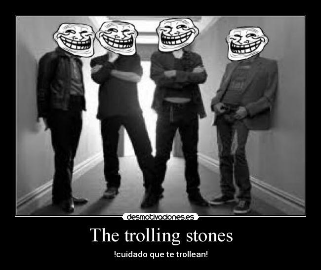 The trolling stones -