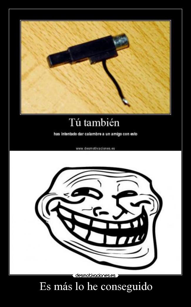 Es más lo he conseguido -