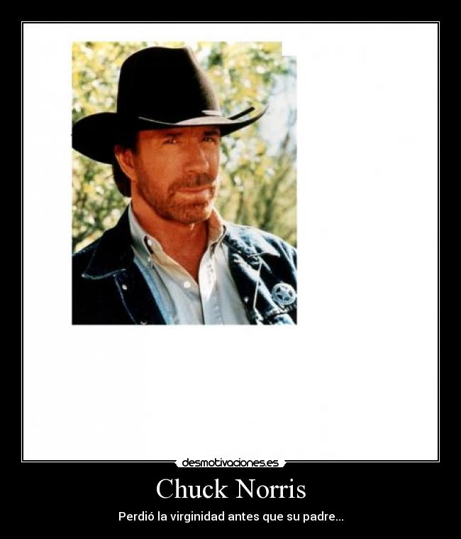 Chuck Norris - Perdió la virginidad antes que su padre...