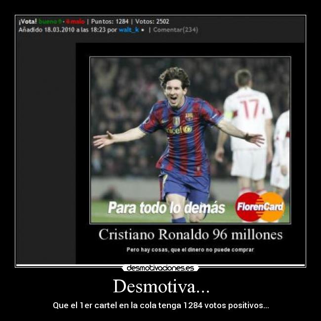 Desmotiva... - Que el 1er cartel en la cola tenga 1284 votos positivos...