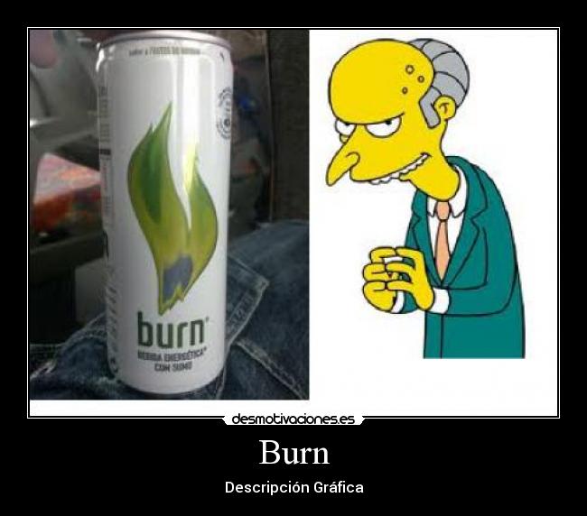 Burn - Descripción Gráfica