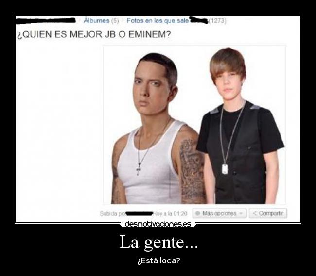 La gente... - ¿Está loca?