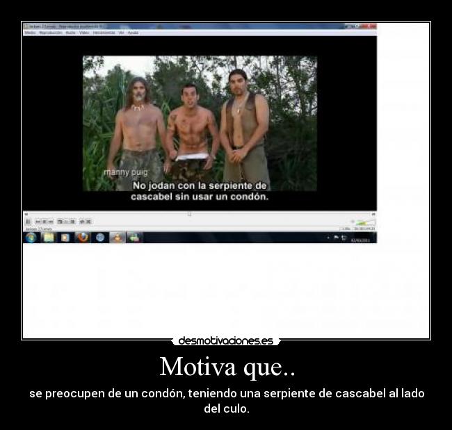 Motiva que.. - se preocupen de un condón, teniendo una serpiente de cascabel al lado del culo.