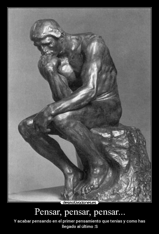 Pensar, pensar, pensar... -