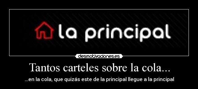 Tantos carteles sobre la cola... -