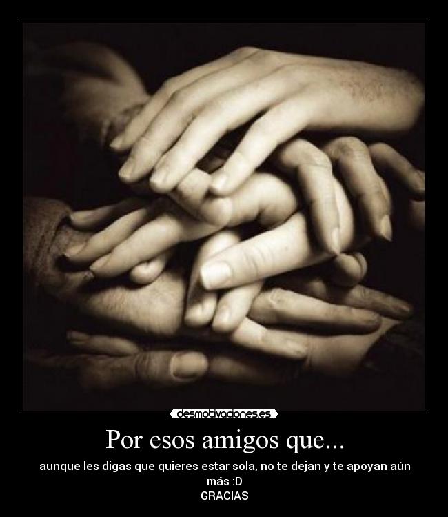 Por esos amigos que... -