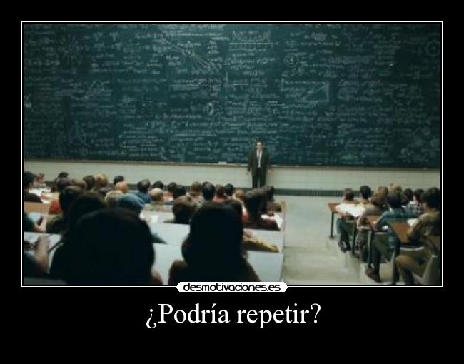 ¿Podría repetir? -