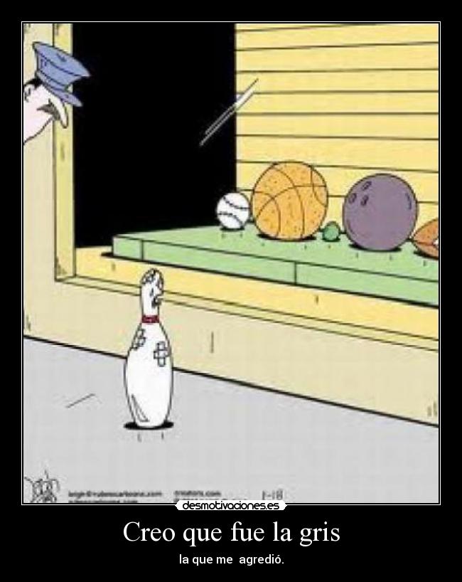 Creo que fue la gris -