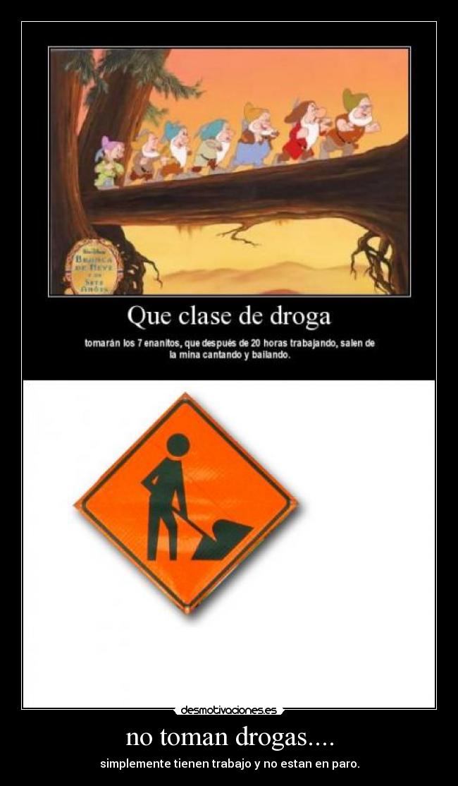 no toman drogas.... - simplemente tienen trabajo y no estan en paro.