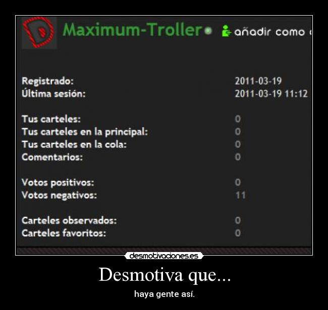 Desmotiva que... - haya gente así.