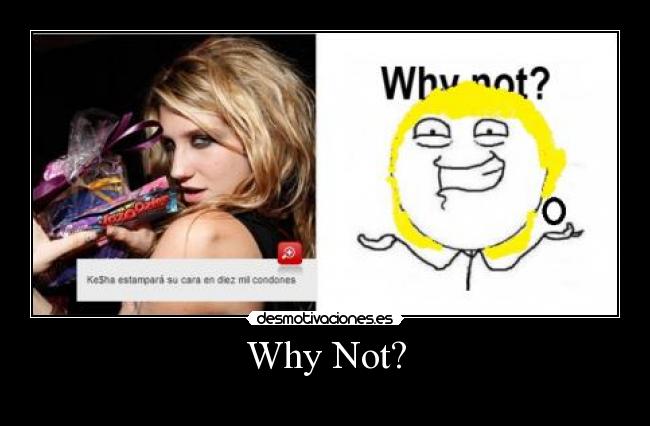 Why Not? -