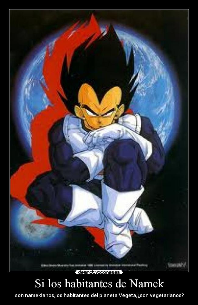 Si los habitantes de Namek - son namekianos,los habitantes del planeta Vegeta,¿son vegetarianos?