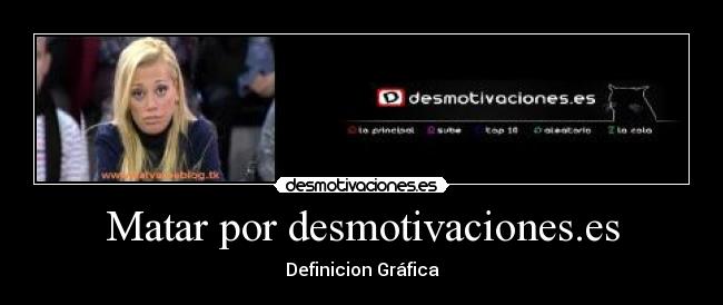 Matar por desmotivaciones.es - Definicion Gráfica