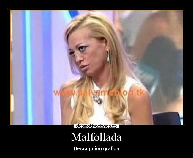 Malfollada - Descripción grafica