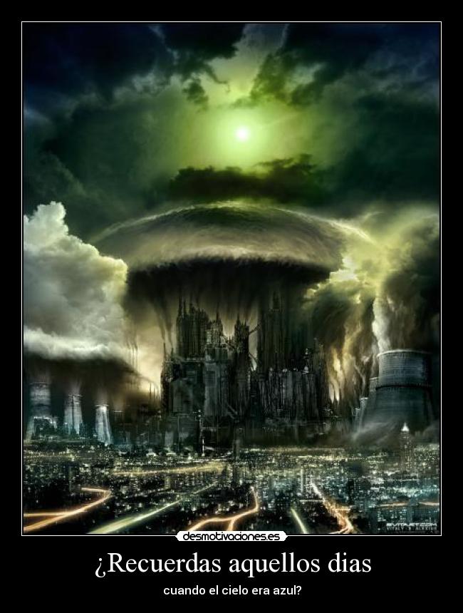 ¿Recuerdas aquellos dias - cuando el cielo era azul?