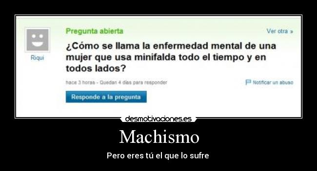 Machismo - Pero eres tú el que lo sufre