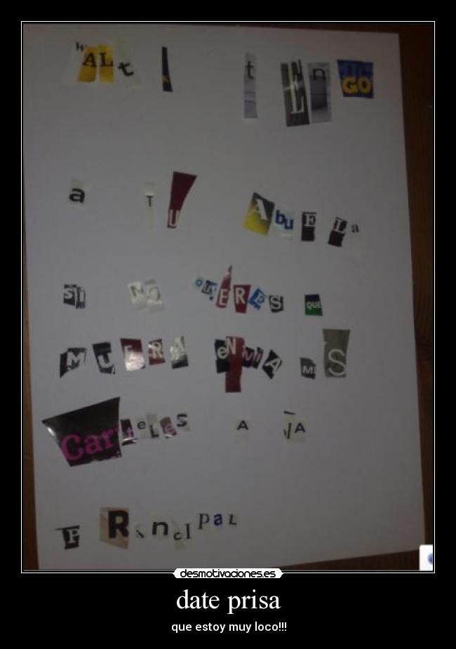 date prisa - que estoy muy loco!!!