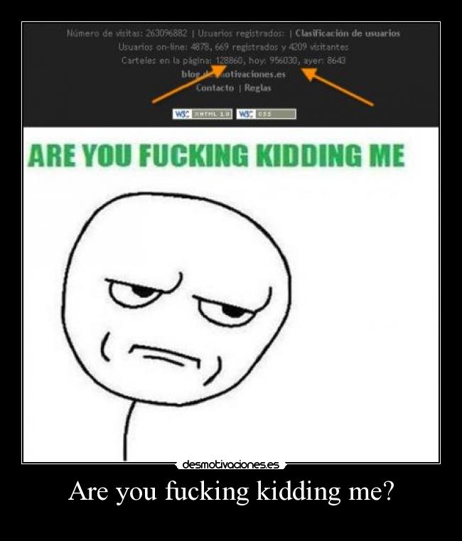 Are you fucking kidding me? -