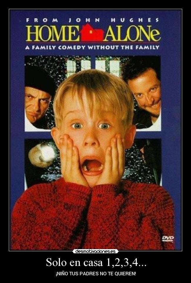 Solo en casa 1,2,3,4... - ¡NIÑO TUS PADRES NO TE QUIEREN!