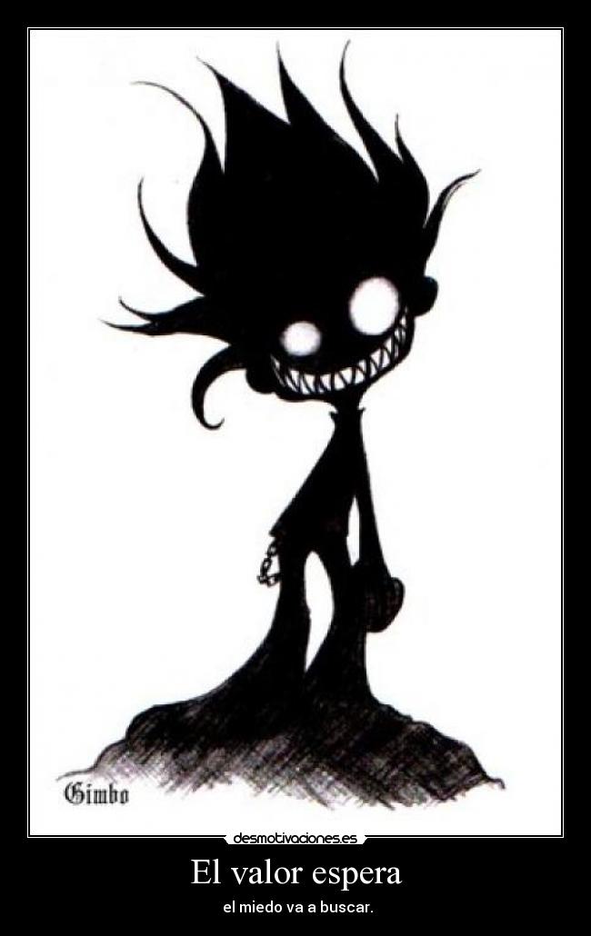 El valor espera - el miedo va a buscar.