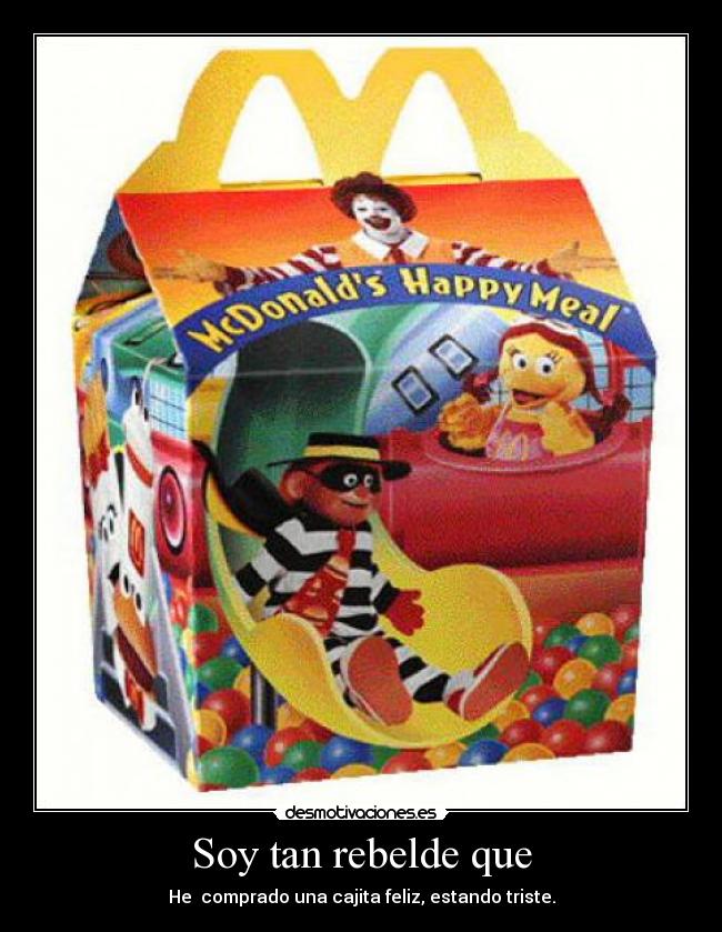 Soy tan rebelde que -