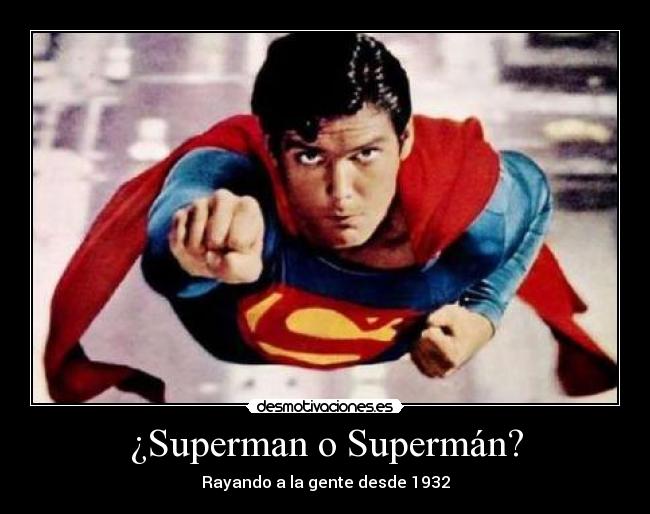 ¿Superman o Supermán? - Rayando a la gente desde 1932