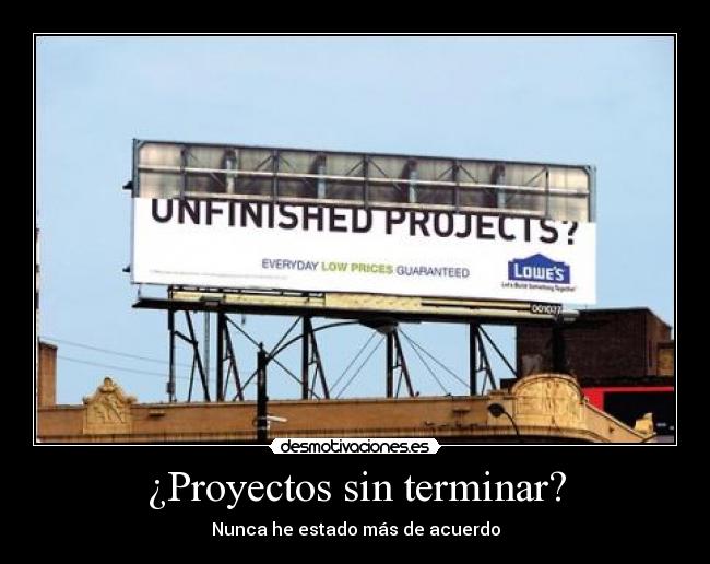 ¿Proyectos sin terminar? -