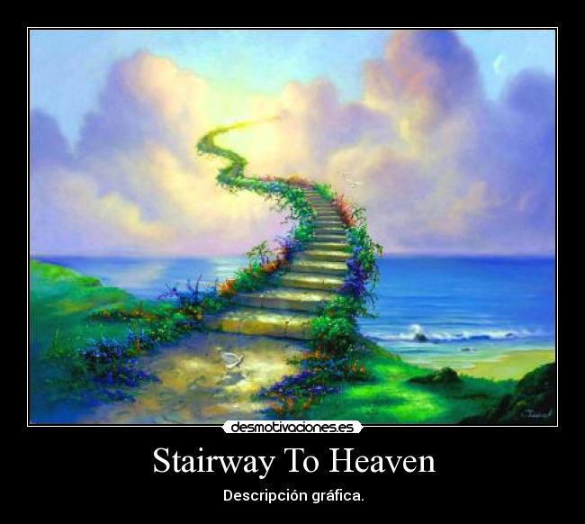 Stairway To Heaven - Descripción gráfica.