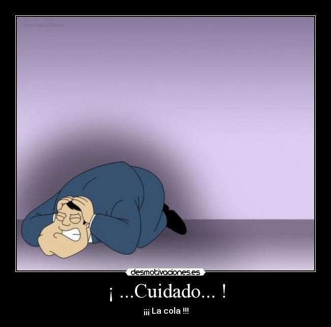 ¡ ...Cuidado... ! -
