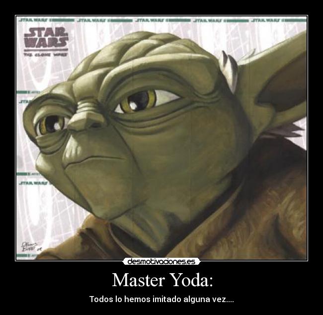 Master Yoda: -