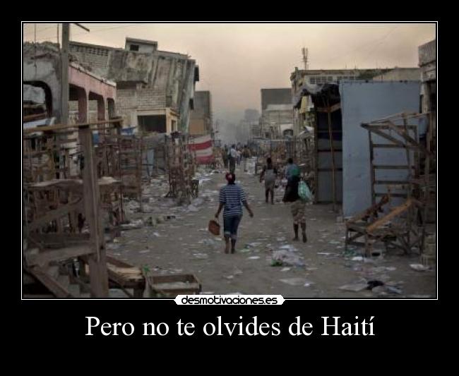 Pero no te olvides de Haití -