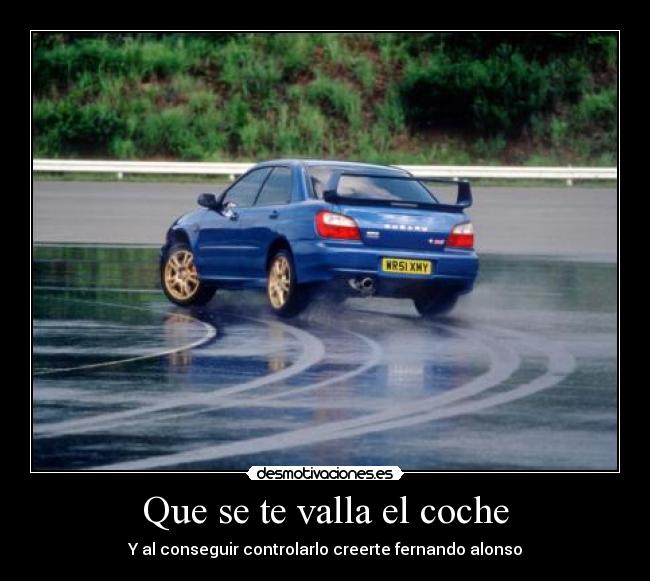 Que se te valla el coche -
