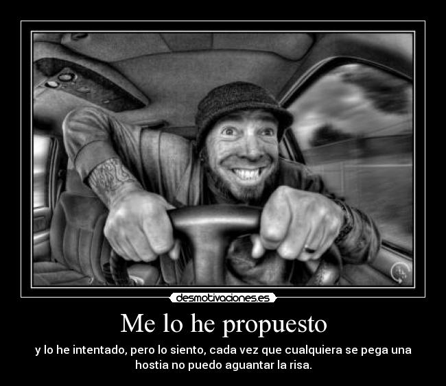 carteles me lo he proponer intentar pero perdon cada vez cualquiera pega hostia risa ja xd lol desmotivaciones