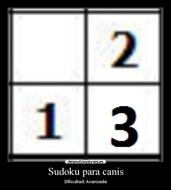 carteles canis cani sudoku imbecil nivel dificultad desmotivaciones