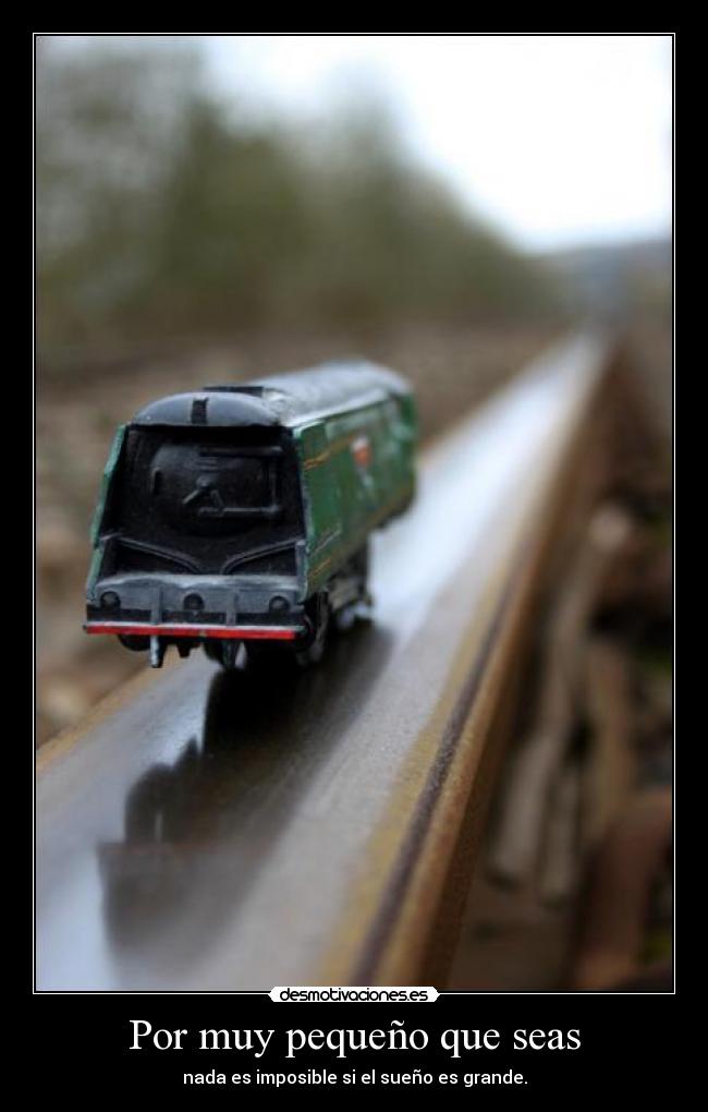 Por muy pequeño que seas -