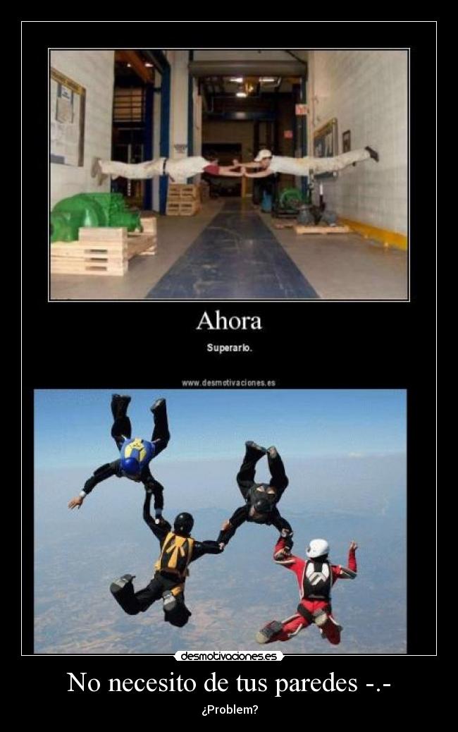 No necesito de tus paredes -.- -