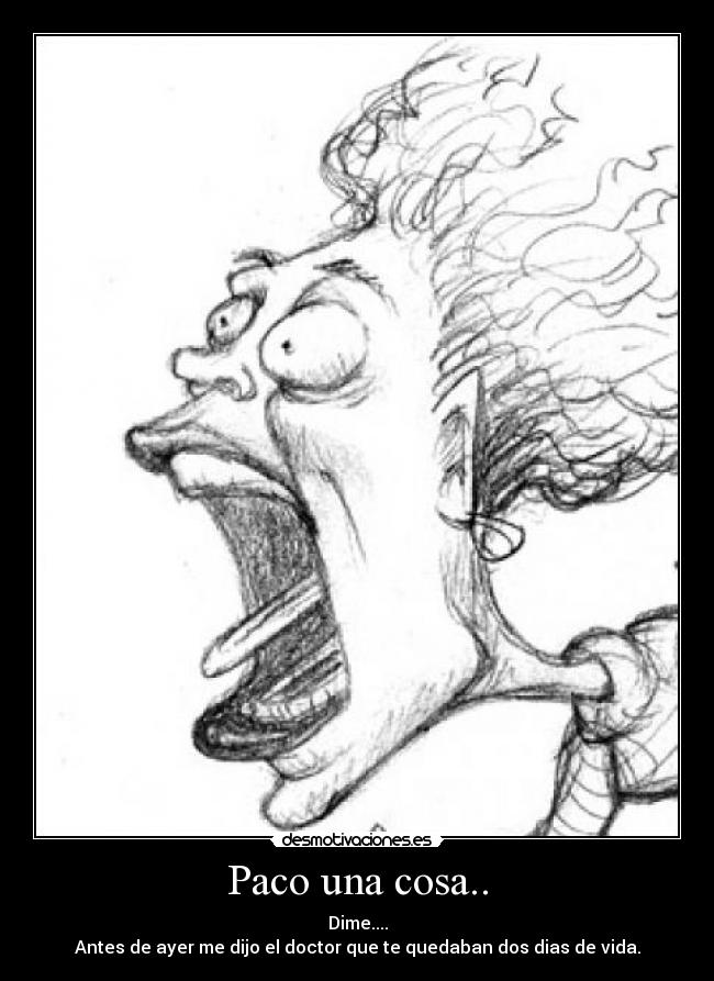 Paco una cosa.. -