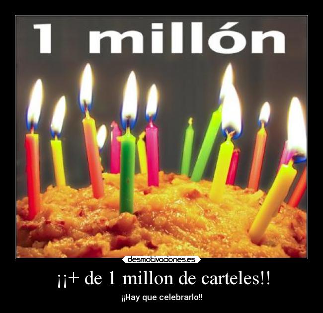 ¡¡+ de 1 millon de carteles!! - ¡¡Hay que celebrarlo!!