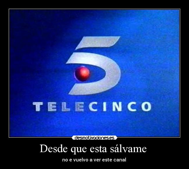 Desde que esta sálvame -