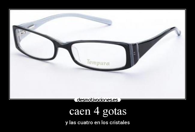 caen 4 gotas - y las cuatro en los cristales