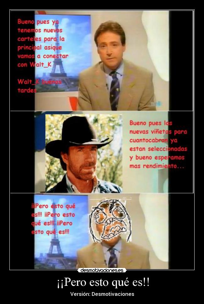 ¡¡Pero esto qué es!! -