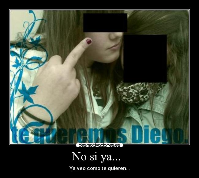 No si ya...   - 