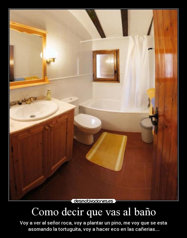 Como decir que vas al baño Desmotivaciones Como decir que vas al baño Desmotivaciones