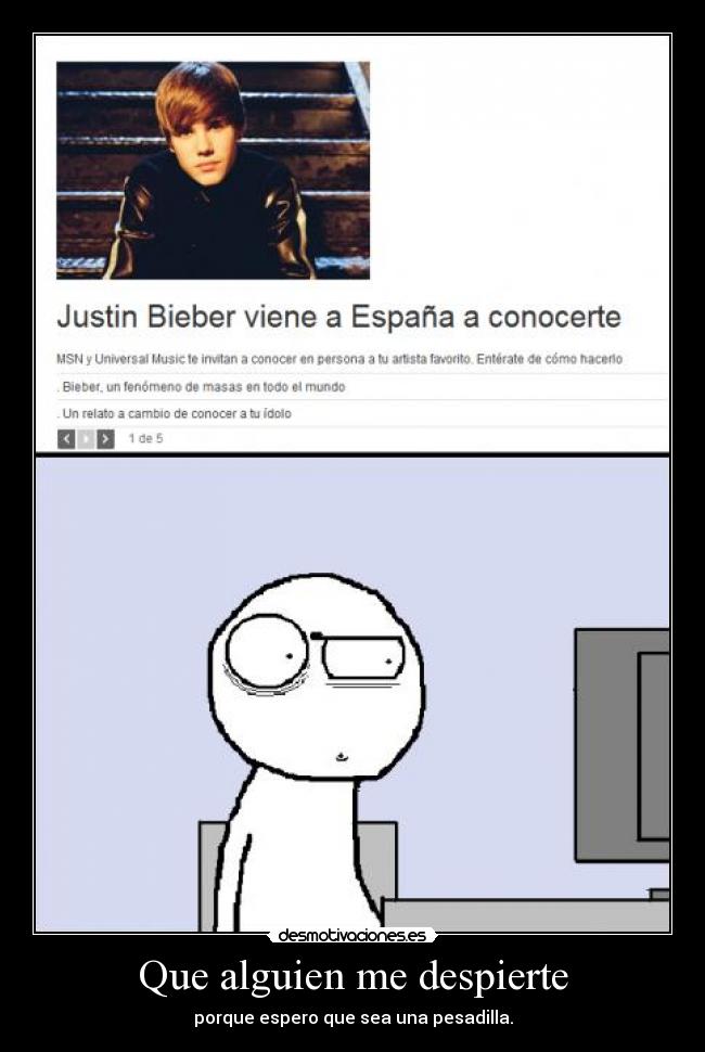 Que alguien me despierte - porque espero que sea una pesadilla.