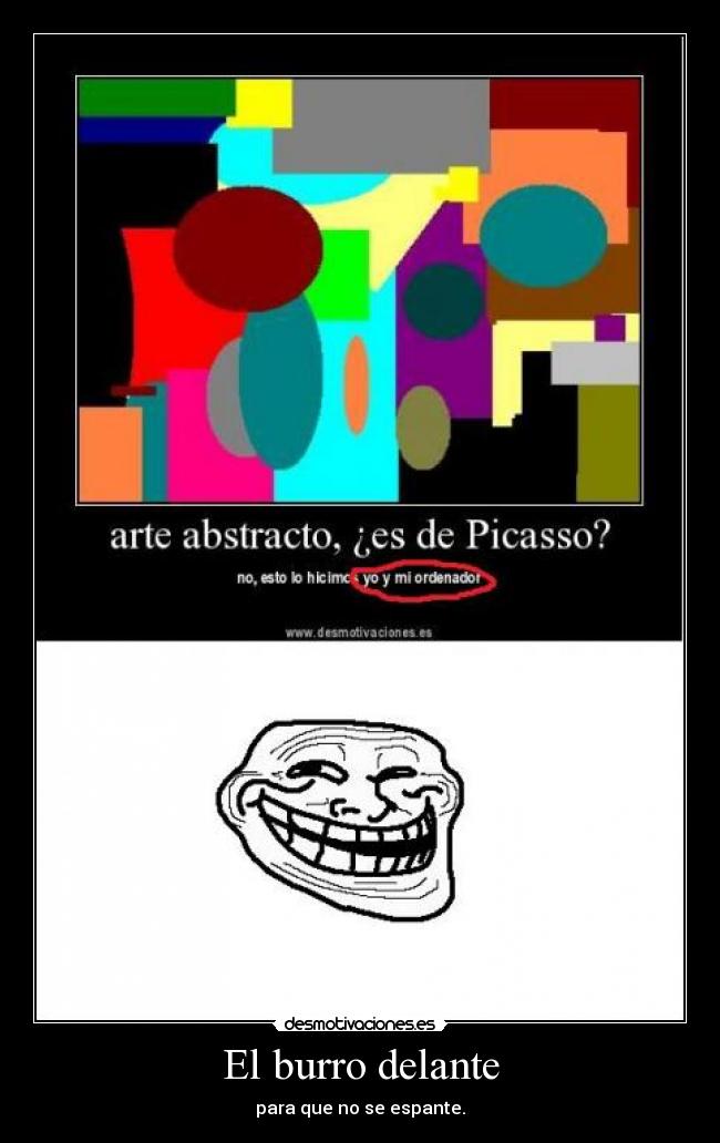 El burro delante - para que no se espante.