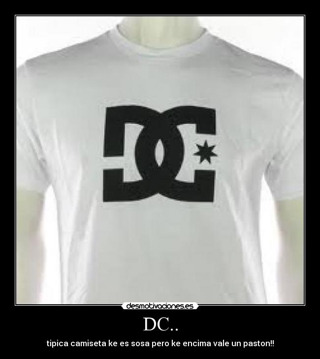 DC.. - tipica camiseta ke es sosa pero ke encima vale un paston!!